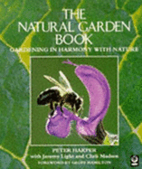 The Natural Garden Book: Gardening in Harmony with Nature - Harper, Peter