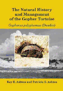 The Natural History and Management of the Gopher Tortoise Gopherus Polyphemus (Daudin) - Ashton, Ray E