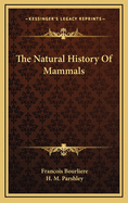 The natural history of mammals