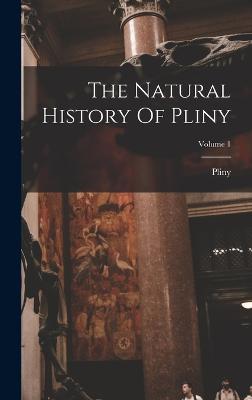 The Natural History Of Pliny; Volume 1 - Elder ), Pliny (the