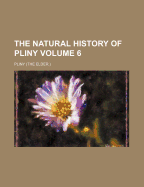 The Natural History of Pliny Volume 6