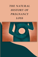 The Natural History of Pregnancy Loss