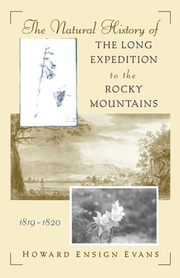 The Natural History of the Long Expedition to the Rocky Mountains (1819-1820) - Evans, Howard Ensign