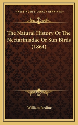 The Natural History of the Nectariniadae or Sun Birds (1864) - Jardine, William, Sir