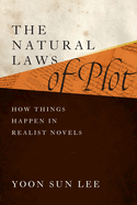The Natural Laws of Plot: How Things Happen in Realist Novels
