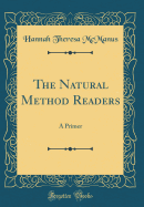 The Natural Method Readers: A Primer (Classic Reprint)