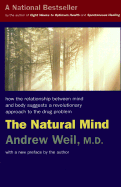 The Natural Mind: A New Way of Looking at Drugs and the Higher Consciousness - Weil, Andrew, MD, and Houghton Mifflin Company