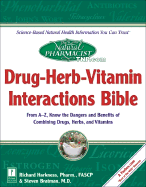 The Natural Pharmacist: Drug-Herb-Vitamin Interactions Bible: From A-Z, Know the Dangers and Benefits of Combining Drugs, Herbs, and Vitamins