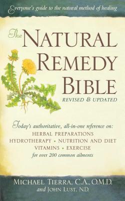 The Natural Remedy Bible - Lust, John, and Tierra, Michael