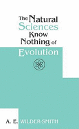 The Natural Sciences Know Nothing of Evolution