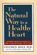 The Natural Way to a Healthy Heart: A Layman's Guide to Preventing and Treating Cardiovascular Disease