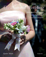The Natural Wedding: Ideas and Inspirations for a Stylish and Green Celebration