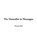 The Naturalist in Nicaragua - Belt, Thomas