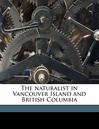 The Naturalist in Vancouver Island and British Columbia Volume V 12