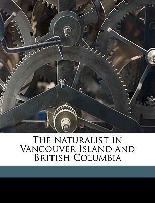 The Naturalist in Vancouver Island and British Columbia; Volume V 12 - Lord, John Keast 1818-1872