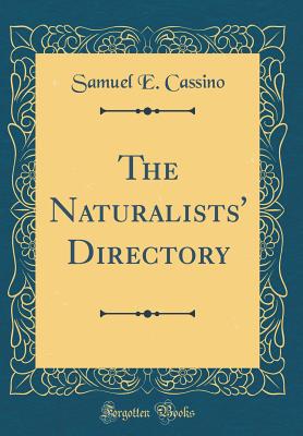 The Naturalists' Directory (Classic Reprint) - Cassino, Samuel E