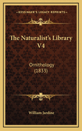 The Naturalist's Library V4: Ornithology (1833)