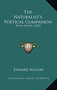 The Naturalist's Poetical Companion: With Notes (1852)