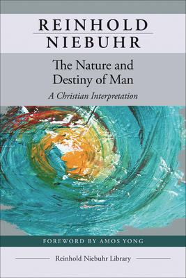The Nature and Destiny of Man - Niebuhr, Reinhold