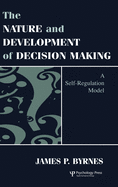 The Nature and Development of Decision-Making: A Self-Regulation Model