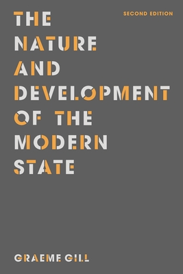 The Nature and Development of the Modern State - Gill, Graeme