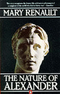 The Nature of Alexander - Renault, Mary, PSE