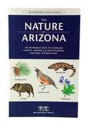 The Nature of Arizona: An Introduction to Familiar Plants, Animals & Outstanding Natural Attractions