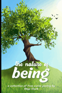 The Nature of Being: A collection of free verse poetry