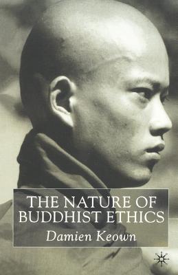 The Nature of Buddhist Ethics - Keown, Damien