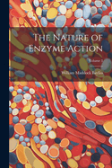 The Nature of Enzyme Action; Volume 3