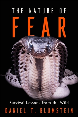 The Nature of Fear: Survival Lessons from the Wild - Blumstein, Daniel T