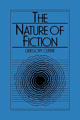 The Nature of Fiction - Currie, Gregory