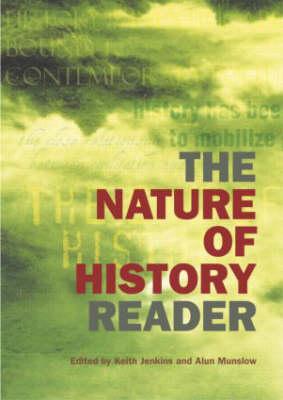 The Nature of History Reader - Jenkins, Keith (Editor), and Munslow, Alun (Editor)