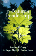 The Nature of Leadership - Covey, Stephen R, Dr., and Merrill, A Roger, and Jones, DeWitt (Photographer)