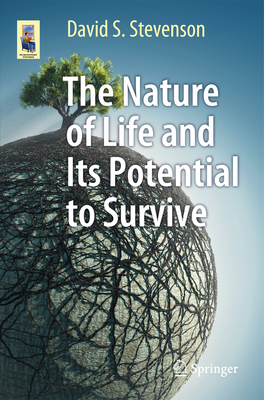 The Nature of Life and Its Potential to Survive - Stevenson, David S.