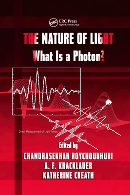 The Nature of Light: What is a Photon? - Roychoudhuri, Chandra (Editor), and Kracklauer, A.F. (Editor), and Creath, Kathy (Editor)