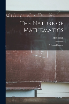The Nature of Mathematics: a Critical Survey. - Black, Max 1909-1988