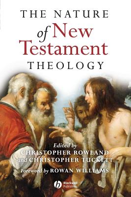 The Nature of New Testament Theology: Essays in Honour of Robert Morgan - Rowland, Christopher (Editor), and Tuckett, Christopher (Editor)