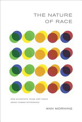 The Nature of Race: How Scientists Think and Teach about Human Difference - Morning, Ann