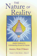 The Nature of Reality: Akashic Guidance for Understanding Life and Its Purpose