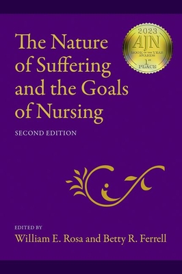 The Nature of Suffering and the Goals of Nursing - Rosa, William E (Editor), and Ferrell, Betty R (Editor), and Coyle, Nessa (Preface by)