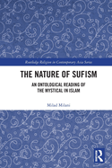 The Nature of Sufism: An Ontological Reading of the Mystical in Islam