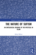 The Nature of Sufism: An Ontological Reading of the Mystical in Islam