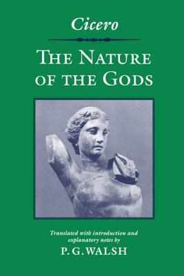 The Nature of the Gods - Cicero, and Walsh, P. G. (Edited and translated by)