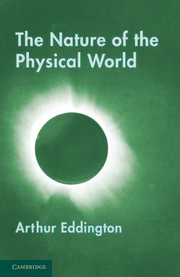 The Nature of the Physical World: Gifford Lectures (1927) - Eddington, Arthur