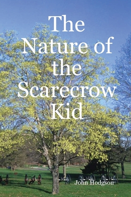 The Nature of the Scarecrow Kid - Hodgson, John, Ma