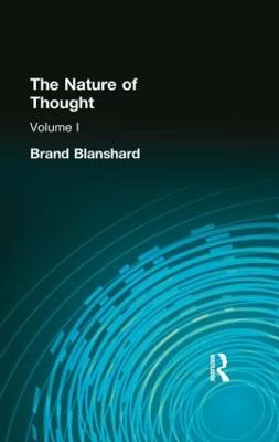 The Nature of Thought: Volume I - Blanshard, Brand