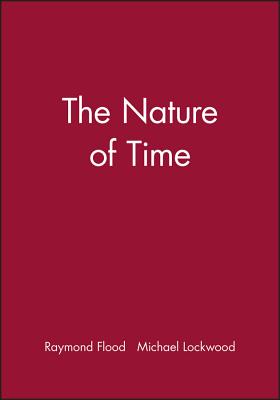 The Nature of Time - Flood, Raymond (Editor), and Lockwood, Michael (Editor)