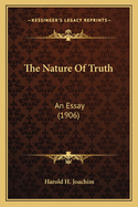 The Nature of Truth: An Essay (1906)