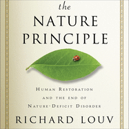 The Nature Principle: Human Restoration and the End of Nature-Deficit Disorder